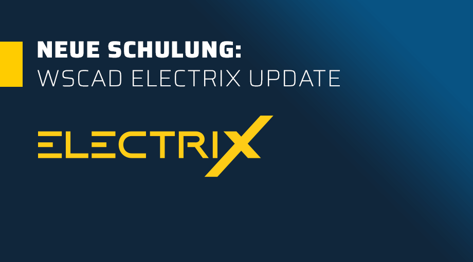 Neue Schulung: WSCAD ELECTRIX Update